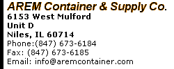aremcontainer.com 6153 West Mulford Unit D Niles, IL 60714 Phone:(847) 673-6184      Fax: (847) 673-6185 Email: info@aremcontainer.com 